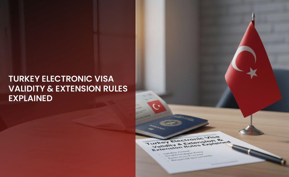 Turkey Electronic Visa Validity & Extension Rules Explained