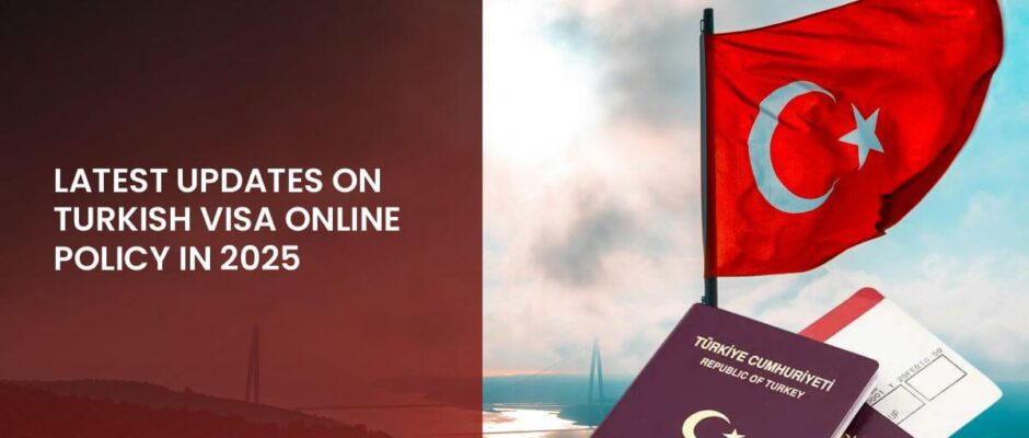 latest updates on turkish visa policy